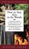 How to Stay Alive in the Woods: A Complete Guide to Food Shelter and Self-Preservation That Makes Starvation in the Wilderness Next to Impossible