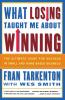 What Losing Taught Me About Winning: The Ultimate Guide for Success in Small and Home-Based Business