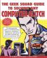 The Geek Squad Guide to Solving Any Computer Glitch: The Technophobe's Guide to Troubleshooting Equipment Installation Maintenance and Saving Your Data in Almost Any Personal Computing Crisis
