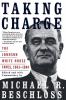 Taking Charge: The Johnson White House Tapes 1963 1964