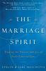 The Marriage Spirit: Finding the Passion and Joy of Soul-Centered Love