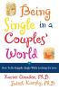 Being Single in a Couple's World: How to Be Happily Single While Looking for Love