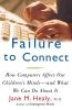 Failure to Connect: How Computers Affect Our Children's Minds -- and What We Can Do About It