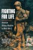 Fighting For Life: American Military Medicine in World War II