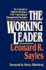 The Working Leader: The Triumph of High Performance Over Conventional Management Principles