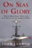 On Seas of Glory: Heroic Men Great Ships and Epic Battles of the American Navy