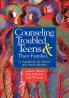 Counseling Troubled Teens and Their Families