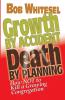 Growth by Accident Death by Planning