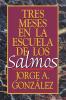 Tres Meses En La Escuela de Los Salmos
