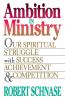 Ambition in Ministry: Our Spiritual Struggle with Success Achievement and Competition