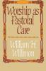 Worship as Pastoral Care