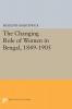 The Changing Role of Women in Bengal 1849-1905
