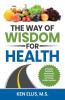 The Way of Wisdom for Health: Optimism Kindness Motivation Movement Nutrition Stress Control and 17 Wise Ways to Outsmart Diabetes on a Daily Basis