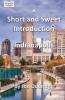 A Short and Sweet Introduction to Indianapolis: a travel guide for Indianapolis: 3 (Short and Sweet Introductions)