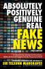 Absolutely Positively Genuine Real Fake News: A Jaunty Romp through the Deep State Media-Industrial Complex and the Progressive Mind