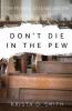 Don't Die in the Pew: the Mystery of Israel and the Deception of Eternal Security