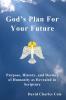 God's Plan for Your Future: Purpose History and Destiny of Humanity as Revealed in Scripture