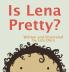 Is Lena Pretty?