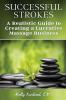 Successful Strokes: A Realistic Guide to Creating a Lucrative Massage Business