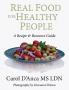 Real Food for Healthy People: A Recipe and Resource Guide for Whole Food Plant Based Cooking