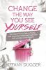 Change the Way You See Yourself: The Mental Detox Guide to Coping with Depression Embracing Forgiveness and Learning to Love Yourself