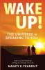 Wake Up! The Universe Is Speaking To You