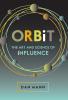 ORBiT: The Art and Science of Influence