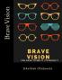 Brave Vision - You have to See it To Build It: 2 (Be Brave)