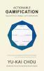 Actionable Gamification - Beyond Points Badges and Leaderboards