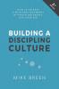 Building a Discipling Culture 3rd Edition