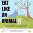 Eat Like An Animal and Act Like An Animal