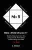 Men = Responsibility: What It All Means And Why Men Young And Old Should Always Embrace Being Responsible