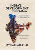 India's Development Dilemma Productivity or Bureaucracy: Management Strategy for the World's Largest Democracy