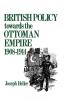 British Policy Towards the Ottoman Empire 1908-1914