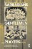 Barbarians Gentlemen and Players