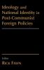 Ideology and National Identity in Post-communist Foreign Policy