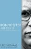 The Bonhoeffer Abridged