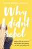 Why I Didn't Rebel