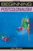 Beginning postcolonialism