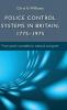 Police control systems in Britain 1775-1975