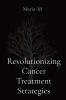 Revolutionizing Cancer Treatment Strategies