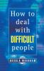 How to Deal With Difficult People