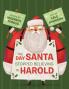 The Day Santa Stopped Believing in Harold