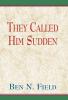 The Called Him Sudden