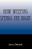 How Weeping Spends the Night