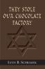 They Stole our Chocolate Factory