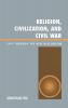 Religion Civilization and Civil War