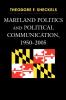 Maryland Politics and Political Communication 1950-2005