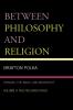Between Philosophy and Religion Vol. II