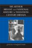 Sir Arthur Bryant and National History in Twentieth-Century Britain
